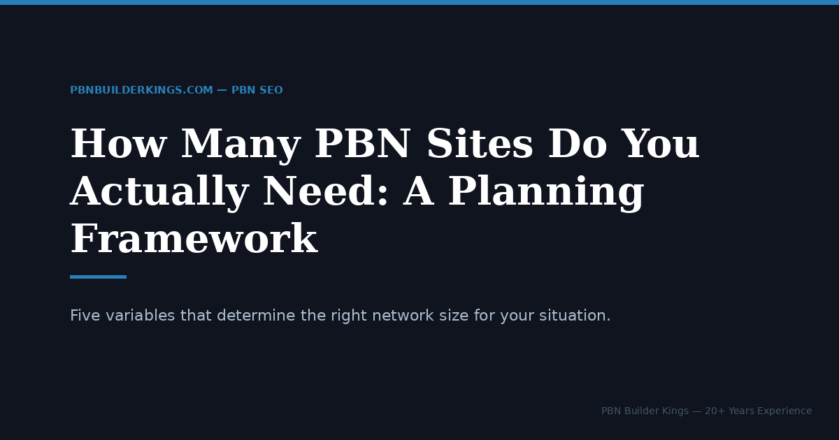 How Many PBN Sites Do You Actually Need: A Planning Framework