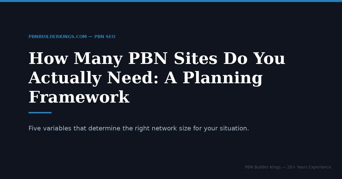 How Many PBN Sites Do You Actually Need: A Planning Framework